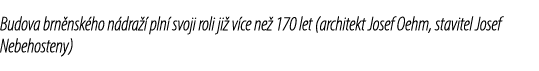 Budova brn nsk ho n dra  pln  svoji roli ji  v ce ne  170 let (architekt Josef Oehm, stavitel Josef Nebehosteny)