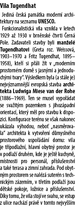 Vila Tugendhat Jedin  esk  pam tka modern  architektury na seznamu UNESCO. Funkcionalistick  vila vznikla v letech 1...