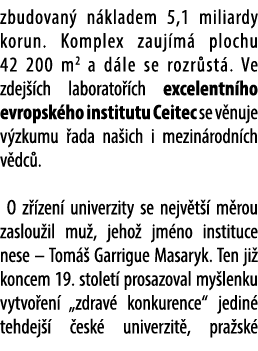 zbudovan n kladem 5,1 miliardy korun. Komplex zauj m  plochu 42 200 m2 a d le se rozr st . Ve zdej  ch laborato  ch ...