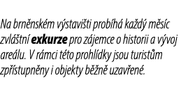 Na brn nsk m v stavi ti prob h ka d  m s c zvl  tn  exkurze pro z jemce o historii a v voj are lu. V r mci t to proh...