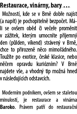Restaurace, vin rny, bary … Mo nost , kde se v Brn dob e naj st (a nap t) je pochopiteln  bezpo et. M  li se ov em o...