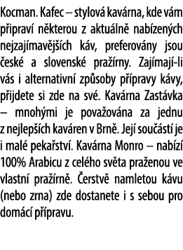 Kocman. Kafec – stylov kav rna, kde v m p iprav  n kterou z aktu ln  nab zen ch nejzaj mav j  ch k v, preferov ny js...
