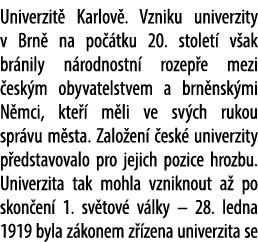 Univerzit Karlov . Vzniku univerzity v Brn  na po  tku 20. stolet  v ak br nily n rodnostn  rozep e mezi  esk m obyv...