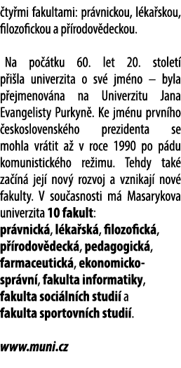  ty mi fakultami: pr vnickou, l ka skou, filozofickou a p rodov deckou. Na po  tku 60. let 20. stolet  p i la univer...