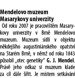 Mendelovo muzeum Masarykovy univerzity Od roku 2007 je pracovi t m Masary kovy univerzity v Brn Mendelovo muzeum. M...