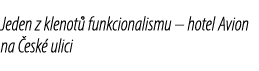 Jeden z klenot funkcionalismu – hotel Avion na  esk  ulici