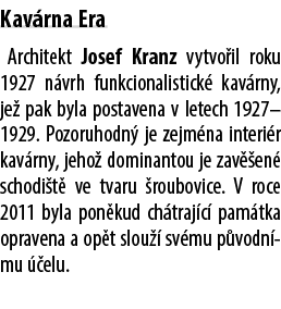 Kav rna Era Architekt Josef Kranz vytvo il roku 1927 n vrh funkcionalistick kav rny, je  pak byla postavena v letech...