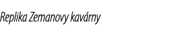 Replika Zemanovy kav rny 
