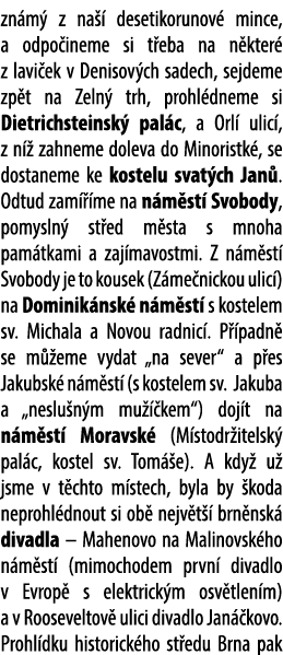 zn m z na   desetikorunov  mince, a odpo ineme si t eba na n kter  z lavi ek v Denisov ch sadech, sejdeme zp t na Ze...