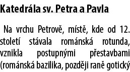 Katedr la sv. Petra a Pavla Na vrchu Petrov , m st , kde od 12. stolet st vala rom nsk  rotunda, vznikla postupn mi ...