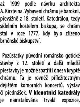 a 1909 podle n vrhu architekta A. Kirsteina. Vybaven  chr mu je barokn , p ev  n  z 18. stolet . Katedr lou, tedy s ...