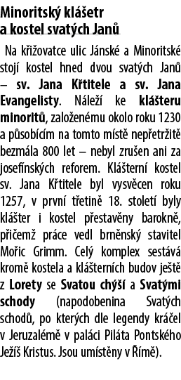 Minoritsk kl  etr a kostel svat ch Jan  Na k i ovatce ulic J nsk  a Minoritsk  stoj  kostel hned dvou svat ch Jan  –...