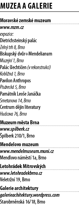 Muzea a galerie Moravsk zemsk  muzeum www.mzm.cz expozice: Dietrichsteinsk  pal c Zeln  trh 8, Brno Biskupsk  dv r+M...