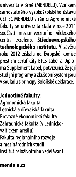 univerzita v Brn (MENDELU). Vznikem samostatn ho vysoko kolsk ho  stavu CEITEC MENDELU v r mci Agronomick  fakulty s...