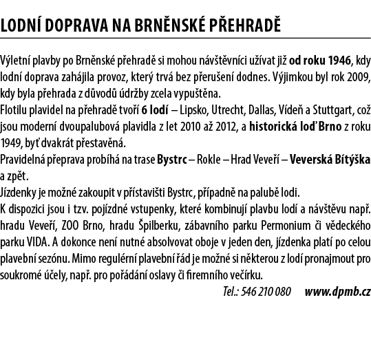 LODN DOPRAVA NA BRN NSK  P EHRAD  V letn  plavby po Brn nsk  p ehrad  si mohou n v t vn ci u  vat ji  od roku 1946, ...