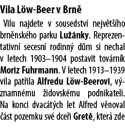 Vila L w Beer v Brn Vilu najdete v sousedstv  nejv t  ho brn nsk ho parku Lu  nky. Reprezentativn  secesn  rodinn  d...
