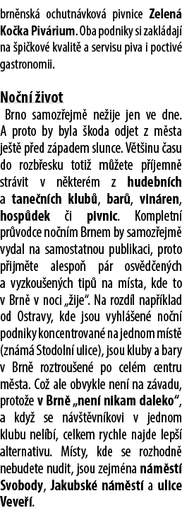 brn nsk ochutn vkov  pivnice Zelen  Ko ka Piv rium. Oba podniky si zakl daj  na  pi kov  kvalit  a servisu piva i po...