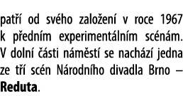 pat  od sv ho zalo en  v roce 1967 k p edn m experiment ln m sc n m. V doln    sti n m st  se nach z  jedna ze t   s...