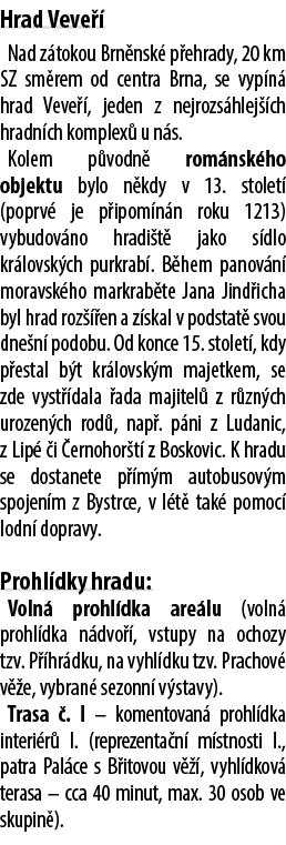 Hrad Veve  Nad z tokou Brn nsk  p ehrady, 20 km SZ sm rem od centra Brna, se vyp n  hrad Veve  , jeden z nejrozs hle...