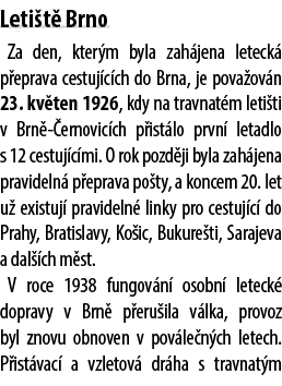 Leti t Brno Za den, kter m byla zah jena leteck  p eprava cestuj c ch do Brna, je pova ov n 23. kv ten 1926, kdy na ...