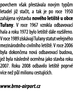 povrchem v ak p est vala nov m typ m letadel ji sta it, a tak je po roce 1950 zah jena v stavba nov ho leti t  u obc...