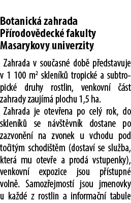  Botanick zahrada P  rodov deck  fakulty Masarykovy univerzity Zahrada v sou asn  dob  p edstavuje v 1 100 m2 sklen ...