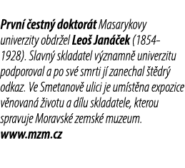 Prvn  estn  doktor t Masarykovy univerzity obdr el Leo  Jan  ek (1854 1928). Slavn  skladatel v znamn  univerzitu po...