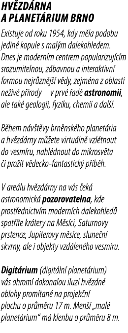 Hv zd rna a planet rium Brno Existuje od roku 1954, kdy m la podobu jedin kopule s mal m dalekohledem. Dnes je moder...