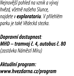 Nejnov j  pohled na vznik a v voj hv zd, v etn  na eho Slunce, najdete v exploratoriu. V p ilehl m parku je tak  V d...