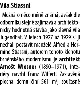 Vila Stiassni Mo n o n co m n  zn m , av ak dle odborn k  stejn  zaj mav  a architektonicky hodnotn  stavba jako sla...
