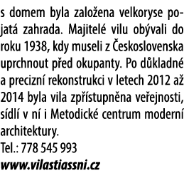 s domem byla zalo ena velkoryse pojat zahrada. Majitel  vilu ob vali do roku 1938, kdy museli z  eskoslovenska uprch...