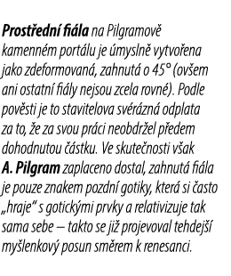 Prost edn fi la na Pilgramov  kamenn m port lu je  mysln  vytvo ena jako zdeformovan , zahnut  o 45° (ov em ani osta...