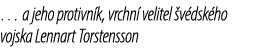 … a jeho protivn k, vrchn velitel  v dsk ho vojska Lennart Torstensson
