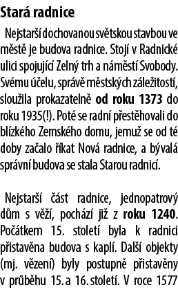 Star radnice Nejstar   dochovanou sv tskou stavbou ve m st  je budova radnice. Stoj  v Radnick  ulici spojuj c  Zeln...