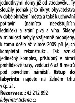 jednotliv mi domy ji od st edov ku. Ty slou ily jednak jako  kryt obyvatelstva v dob  ohro en  m sta a tak  k uchov ...