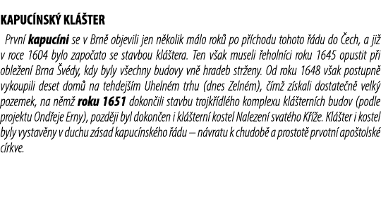 KAPUC NSK KL  TER Prvn  kapuc ni se v Brn  objevili jen n kolik m lo rok  po p  chodu tohoto   du do  ech, a ji  v r...