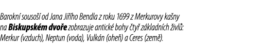 Barokn souso   od Jana Ji  ho Bendla z roku 1699 z Merkurovy ka ny na Biskupsk m dvo e zobrazuje antick  bohy  ty  z...