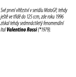 Sv prvn  v t zstv  v seri lu MotoGP, tehdy je t  ve t  d  do 125 ccm, zde roku 1996 z skal tehdy sedmn ctilet  fenom...