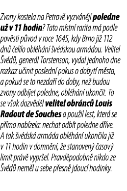 Zvony kostela na Petrov vyzv n j  poledne u  v 11 hodin? Tato m stn  rarita m  podle pov sti p vod v roce 1645, kdy ...