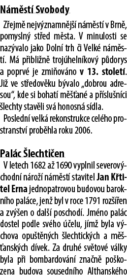 N m st Svobody Z ejm  nejv znamn j   n m st  v Brn , pomysln  st ed m sta. V minulosti se naz valo jako Doln  trh  i...
