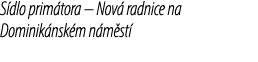 S dlo prim tora – Nov radnice na Dominik nsk m n m st 