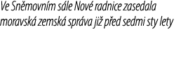 Ve Sn movn m s le Nov radnice zasedala moravsk  zemsk  spr va ji  p ed sedmi sty lety