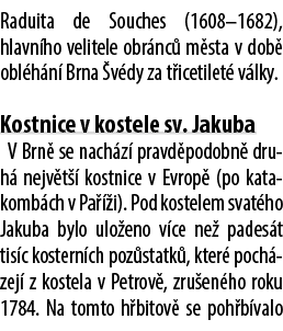 Raduita de Souches (1608–1682), hlavn ho velitele obr nc m sta v dob  obl h n  Brna  v dy za t icetilet  v lky. Kost...