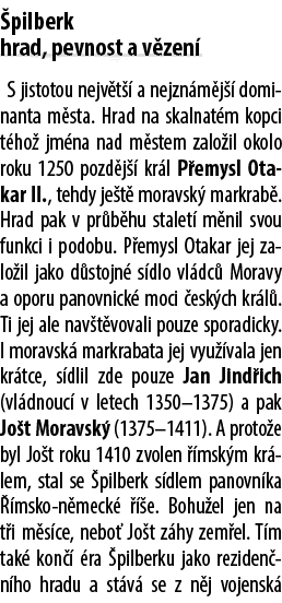  pilberk hrad, pevnost a v zen S jistotou nejv t   a nejzn m j   dominanta m sta. Hrad na skalnat m kopci t ho  jm n...