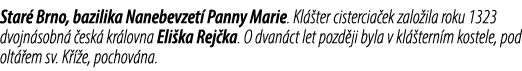 Star Brno, bazilika Nanebevzet  Panny Marie. Kl  ter cistercia ek zalo ila roku 1323 dvojn sobn   esk  kr lovna Eli ...
