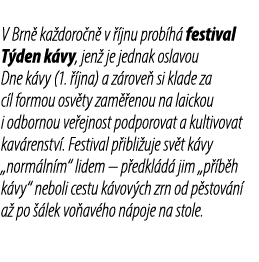 V Brn ka doro n  v   jnu prob h  festival T den k vy, jen  je jednak oslavou Dne k vy (1.   jna) a z rove  si klade ...