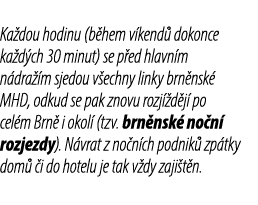 Ka dou hodinu (b hem v kend dokonce ka d ch 30 minut) se p ed hlavn m n dra  m sjedou v echny linky brn nsk  MHD, od...