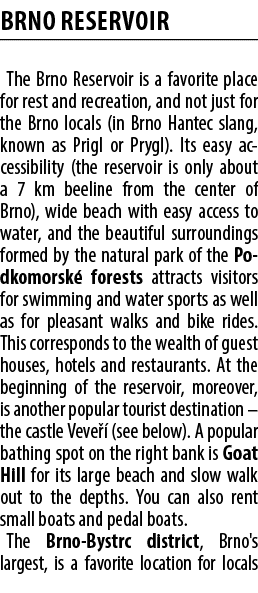 BRNO RESERVOIR The Brno Reservoir is a favorite place for rest and recreation, and not just for the Brno locals (in B...