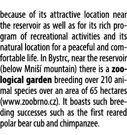 because of its attractive location near the reservoir as well as for its rich program of recreational activities and ...