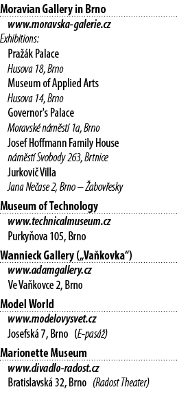 Moravian Gallery in Brno www.moravska galerie.cz Exhibitions: Pra k Palace Husova 18, Brno Museum of Applied Arts Hu...